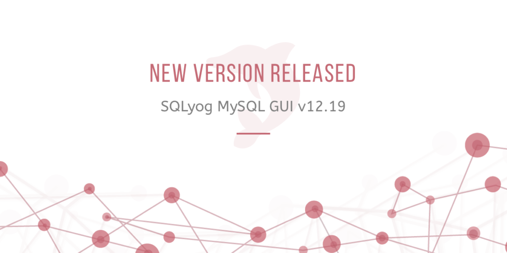 SQLyog MySQL GUI 12.19 Released