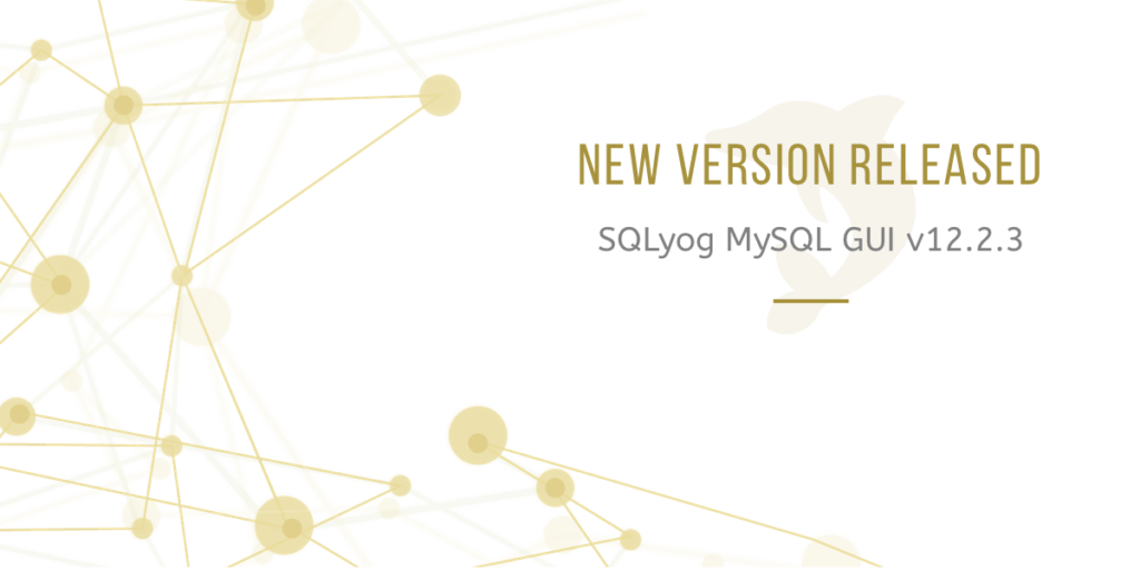 SQLyog MySQL GUI 12.2.3 Released