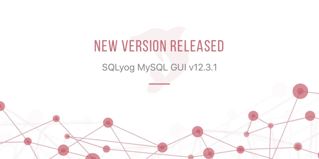 SQLyog MySQL GUI 12.3.1 Released