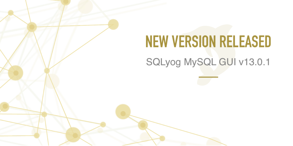SQLyog MySQL GUI 13.0.1 Released