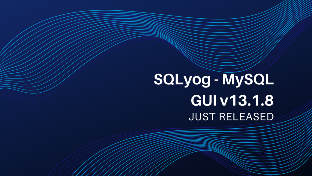 SQLyog MySQL GUI 13.1.8 Released